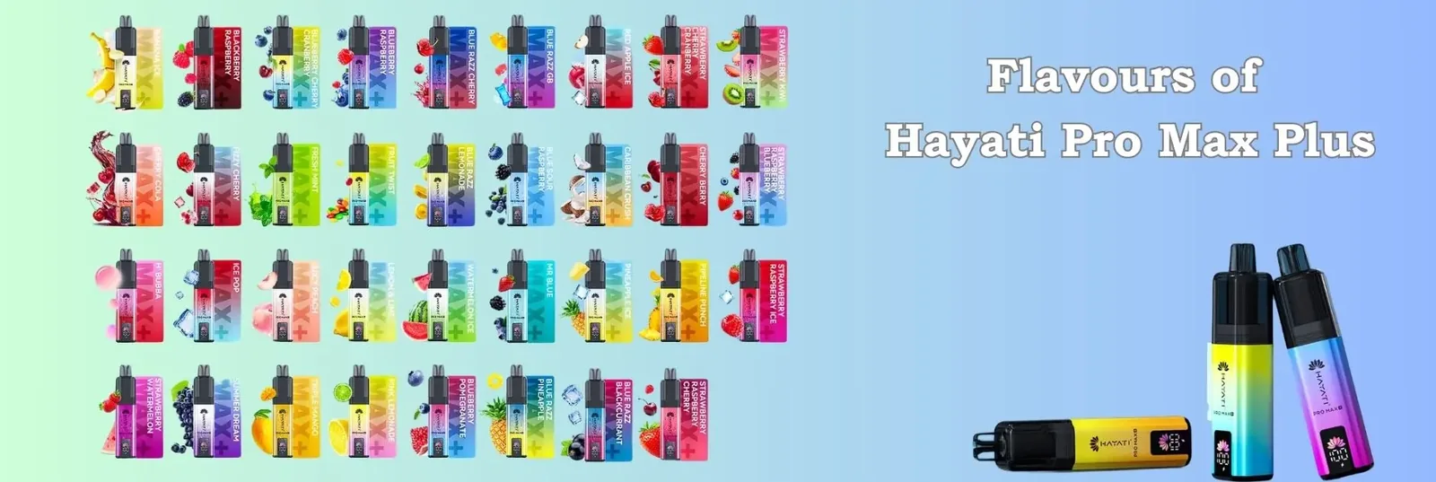 Hayati Pro Max Plus pods flavour wall showing the 6000 range in its flavour colours
